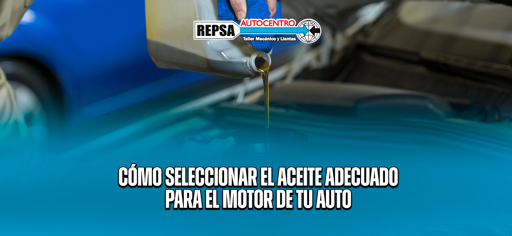 Cómo seleccionar el aceite adecuado para el motor de tu auto